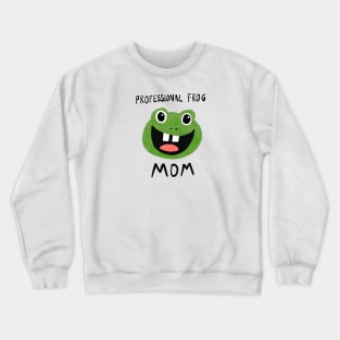 Professional Frog Mom Crewneck Sweatshirt